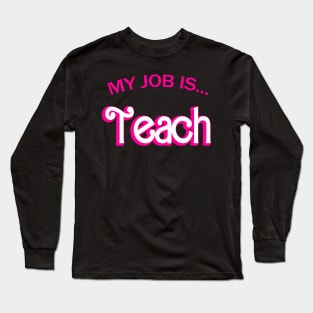 Retro School Humor  Teacher  My Job Is Teach Long Sleeve T-Shirt